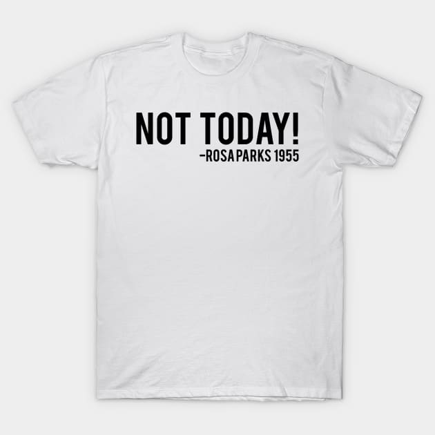 Not Today Rosa Parks African American Afrocentric Shirts
